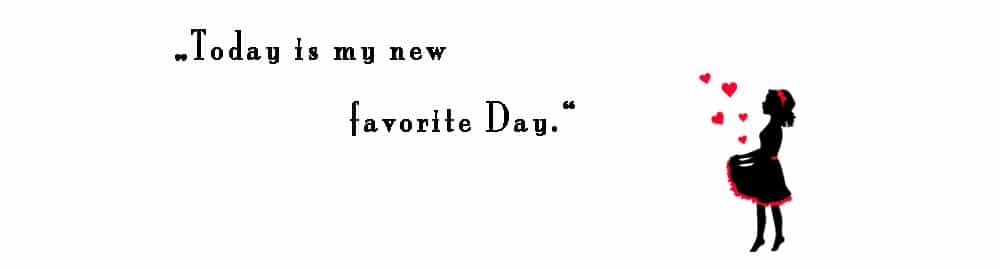today is my new favourite day