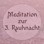 Meditation zur dritten Rauhnacht