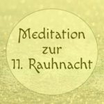 Meditation zur elften Rauhnacht