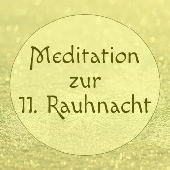 elfte-rauhnacht-meditation Meditation zur elften Rauhnacht