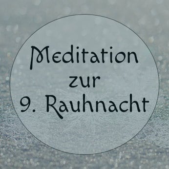 neunte-rauhnacht-meditation Meditation zur neunten Rauhnacht