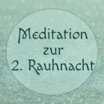 Meditation zur zweiten Rauhnacht